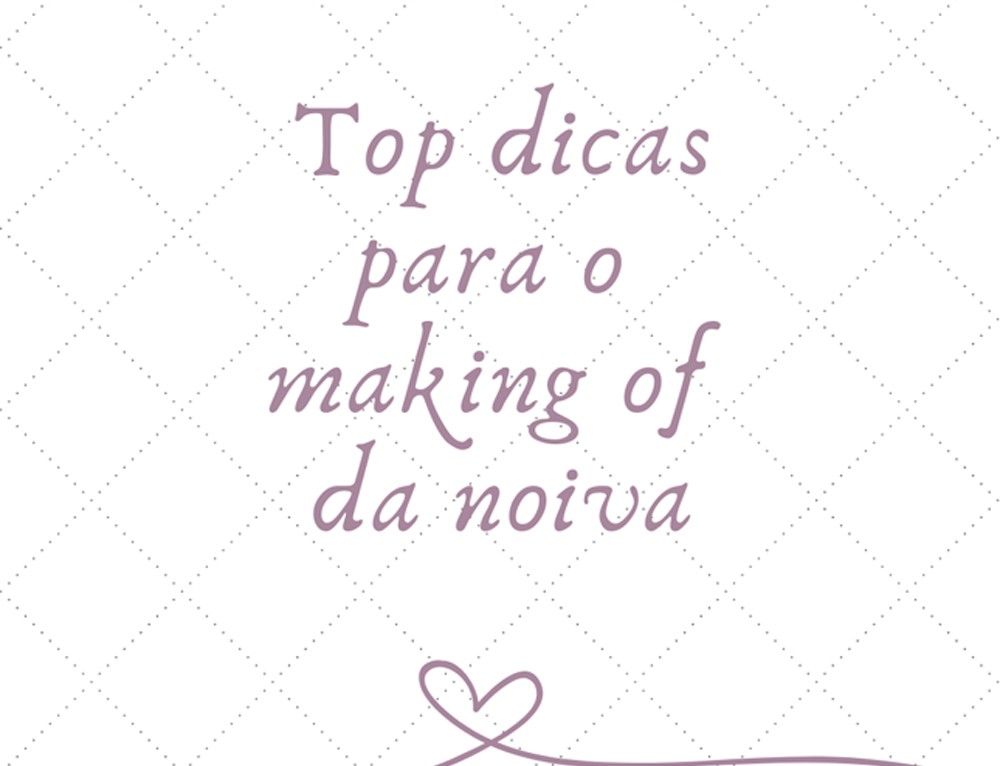 Making of da noiva: top dicas