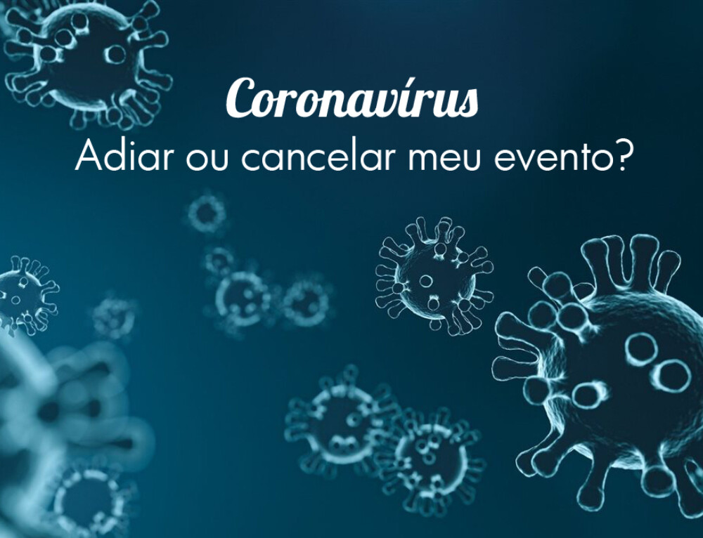 Coronavírus: adiar ou cancelar meu evento?